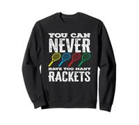 Tennis Player You Can Never Have Too Many Rackets Sweatshirt