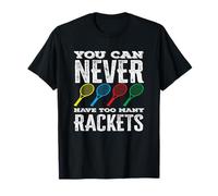 Tennis Player You Can Never Have Too Many Rackets T-Shirt