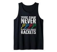 Tennis Player You Can Never Have Too Many Rackets Tank Top
