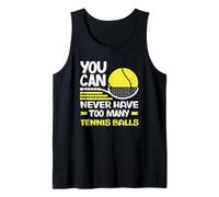 Tennis Player You Can Never Have Too Many Tennis Balls Tank Top
