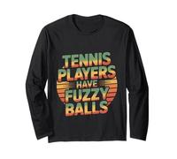 Tennis Players Have Fuzzy Balls Court Sports ---- Long Sleeve T-Shirt