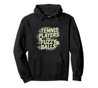 Tennis Players Have Fuzzy Balls Court Sports - Pullover Hoodie