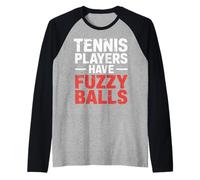 Tennis Players Have Fuzzy Balls Court Sports ||- Raglan Baseball Tee