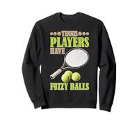 Tennis Players Have Fuzzy Balls Court Sports Sweatshirt