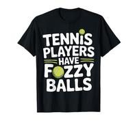 Tennis Players Have Fuzzy Balls Court Sports |- T-Shirt