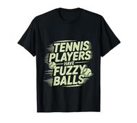 Tennis Players Have Fuzzy Balls Court Sports - T-Shirt