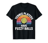 Tennis Players Have Fuzzy Balls Court Sports |- T-Shirt