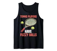 Tennis Players Have Fuzzy Balls Court Sports - Tank Top