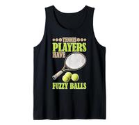 Tennis Players Have Fuzzy Balls Court Sports Tank Top