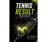 Tennis Result Tracker: Match Log Book, Scorebook & Training Journal for Singles & Doubles Players