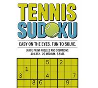 Tennis Sudoku: Easy On The Eyes. Fun To Solve. (Train Your Brain Like An Athlete)