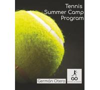 Tennis Summer Camp Program: Take your tennis summer camp program to the next level with this complete training resource designed for coaching players ... Training Systems and Programs for Coaches)