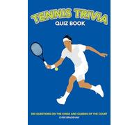 Tennis Trivia Quiz Book: 500 Questions on the Kings and Queens of the Court (Sports Quiz Books)