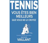 TENNIS: Vous êtes bien meilleurs que vous ne le croyez !