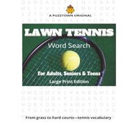Tennis Word Search For Adults, Seniors & Teens. Large Print Edition: Word Search for Tennis Fans: Serves, Strokes, Tactics, Surfaces & Grand Slams (PuzzTown Originals)
