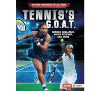 Tennis's G.O.A.T.: Serena Williams, Roger Federer, and More (Sports' Greatest of All Time (Lerner (Tm) Sports))