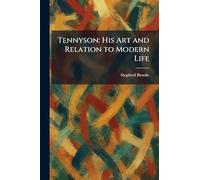 Tennyson: His Art and Relation to Modern Life