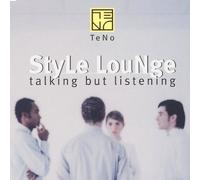 teno / style lounge - Talking But Listening