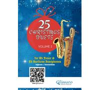 Tenor and Baritone Saxophones : 25 Christmas Duets volume 2: easy for beginners / intermediate (50 Christmas Duets for Bb Tenor and Eb Baritone Saxophones)