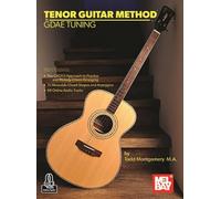 Tenor Guitar Method in GDAE Tuning with Online Audio for Intermediate Players | Todd Montgomery | CAGED Chord Approach | Standard Notation and TAB | ... to Practice and Melody-Chord Arranging