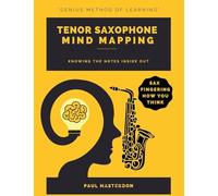 Tenor Sax Mind Mapping: A Mnemonically Color-Coded Saxophone Fingering Chart Book: With Unique Player's Eye View: 2 (Tenor Sax Mnemonics)