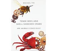 Tense Bees and Shell-Shocked Crabs: Are Animals Conscious?
