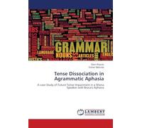 Tense Dissociation in Agrammatic Aphasia: A case Study of Future Tense Impairment in a Shona Speaker with Broca's Aphasia