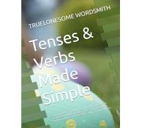 Tenses & Verbs Made Simple: Fun English Grammar Workbook for Kids (Ages 7-10): Learn Action Words, Practice Tenses, and Master Grammar with Games, ... ... Simple™ Mastery Series for Kids (Ages 6-12))