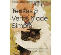 Tenses & Verbs Made Simple: Fun English Grammar Workbook for Kids (Ages 7-10): Learn Action Words, Practice Tenses, and Master Grammar with Games, ... ... Simple™ Mastery Series for Kids (Ages 6-12))