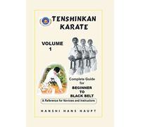 Tenshinkan Karate: Complete Guide for Beginner to Black Belt