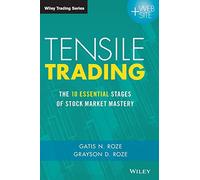 Tensile Trading: The 10 Essential Stages of Stock Market Mastery (Wiley Trading)
