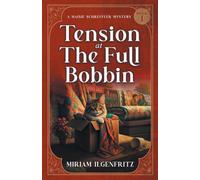 Tension At The Full bobbin: A Maisie Schreffler Mystery Book 1