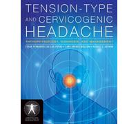 Tension-type and Cervicogenic Headache: Pathophysiology, Diagnosis, and Management (Contemporary Issues in Physical Therapy and Rehabilitation Medicine)