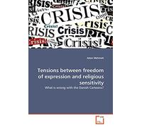 Tensions between freedom of expression and religious sensitivity: What is wrong with the Danish Cartoons?