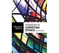 Tensions in Christian Ethics: An introduction
