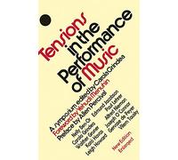 Tensions in the Performance of Music: A Symposium