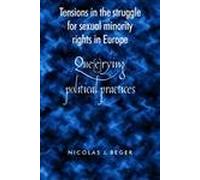 Tensions in the Struggle for Sexual Minority Rights in Europe: Que(E)Rying Political Practices