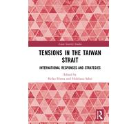 Tensions in the Taiwan Strait : International Responses and Strategies