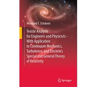 Tensor Analysis for Engineers and Physicists - With Application to Continuum Mechanics, Turbulence, and Einstein’s Special and General Theory of Relativity