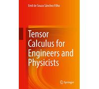 Tensor Calculus for Engineers and Physicists