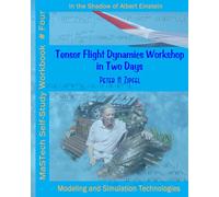 Tensor Flight Dynamics Workshop in Two Days: In the Shadow of Albert Einstein (MaSTech Aerospace Workbooks)