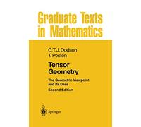 Tensor Geometry: The Geometric Viewpoint and its Uses: 130 (Graduate Texts in Mathematics, 130)