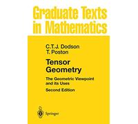 Tensor Geometry: The Geometric Viewpoint and its Uses: 130 (Graduate Texts in Mathematics, 130)