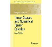 Tensor Spaces and Numerical Tensor Calculus: 56 (Springer Series in Computational Mathematics, 56)