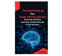 TensorFlow.js for Web Developers: Running machine learning models directly in the browser
