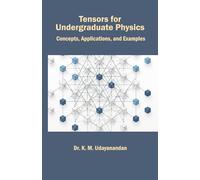 Tensors for Undergraduate Physics: Concepts, Applications, and Examples