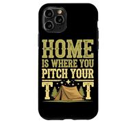 Tent Camping Home is where you Pitch your Tent Case for iPhone 11 Pro