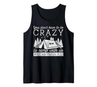 Tent Camping Vintage You Don't Have To Be Crazy To Camp With Tank Top