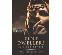 Tent Dwellers: Jael the Kenite