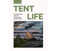 Tent Life: An inspirational guide to camping and outdoor living (Slow Life Guides)